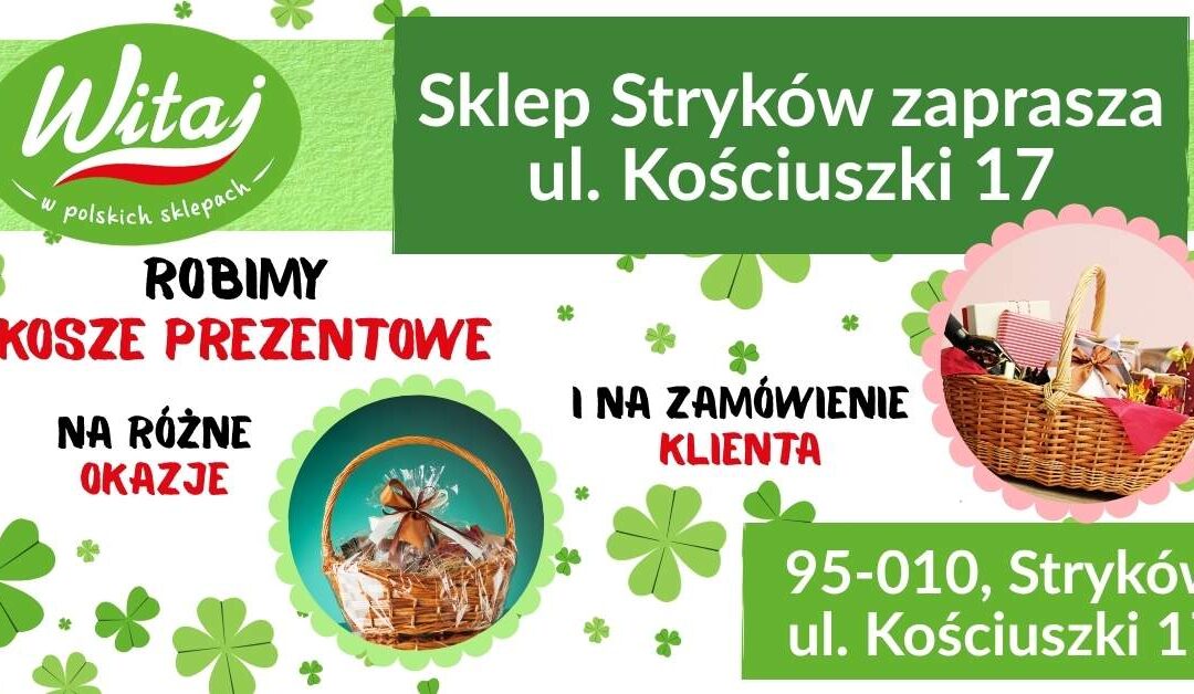 KOSZE PREZENTOWE NA KAŻDĄ OKAZJĘ W SKLEPIE NASZEJ SIECI W STRYKOWIE