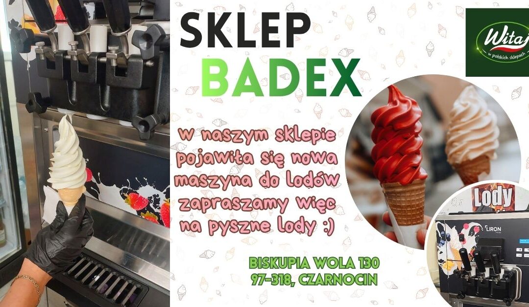 Wpadajcie na lody włoskie do sklepu Badex Biskupia Wola 130