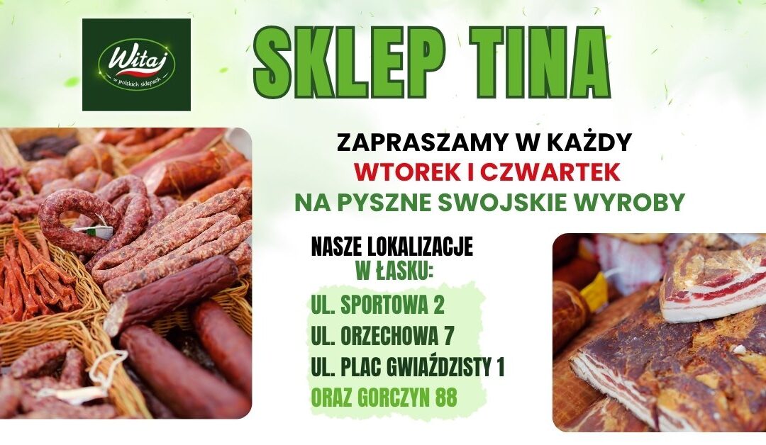 Swojskie wyroby w sklepach TINA w Łasku
